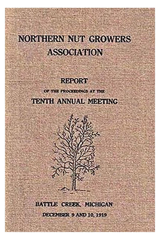 Northern Nut Growers Association, Report Of The Proceedings At The Tenth Annual Meeting