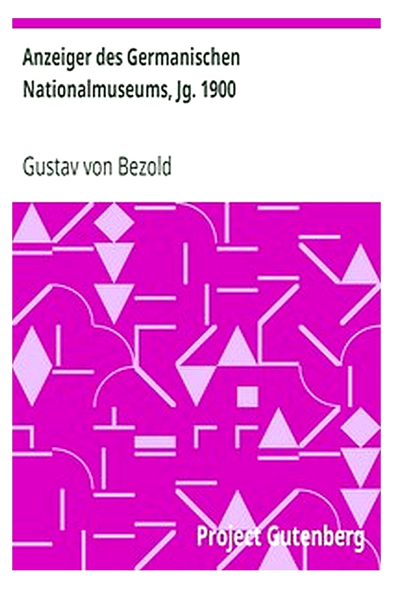 Anzeiger des Germanischen Nationalmuseums, Jg. 1900
