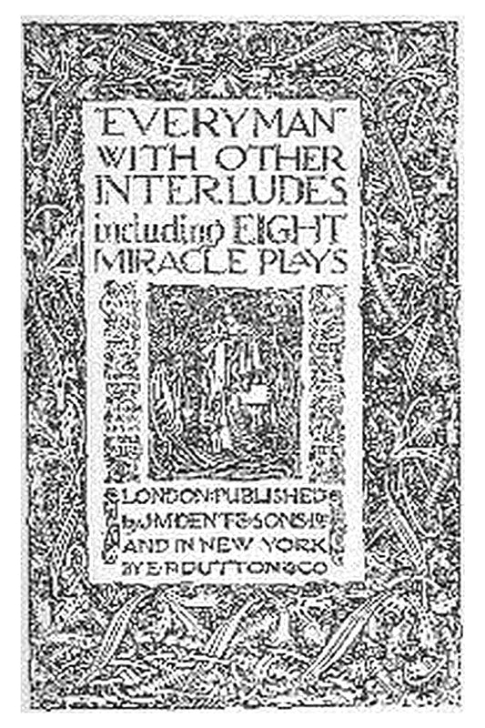 "Everyman," with other interludes, including eight miracle plays