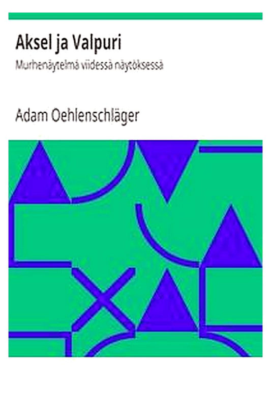 Aksel ja Valpuri: Murhenäytelmä viidessä näytöksessä
