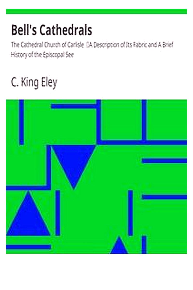 Bell's Cathedrals: The Cathedral Church of Carlisle
