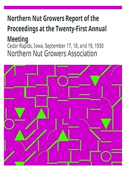 Northern Nut Growers Report of the Proceedings at the Twenty-First Annual Meeting