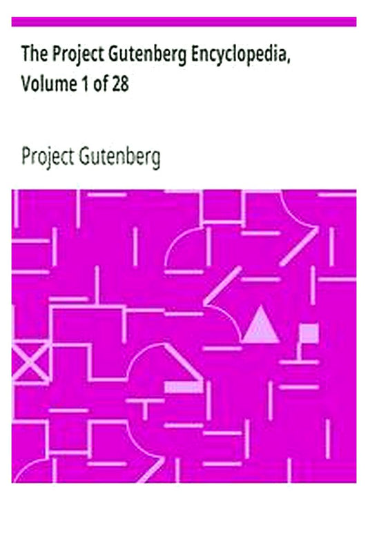 The Project Gutenberg Encyclopedia, Volume 1 of 28