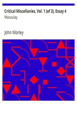 Critical Miscellanies, Vol. 1 (of 3), Essay 4: Macaulay
