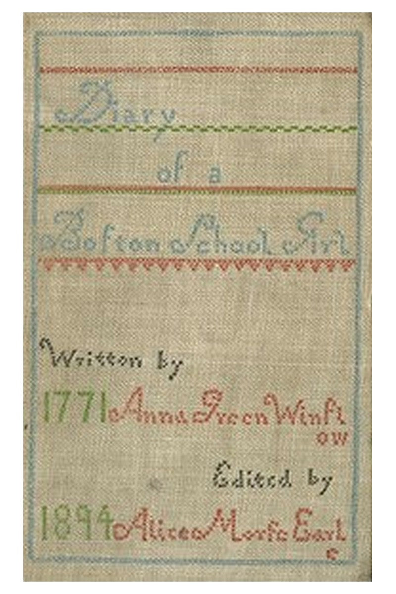 Diary of Anna Green Winslow, a Boston School Girl of 1771