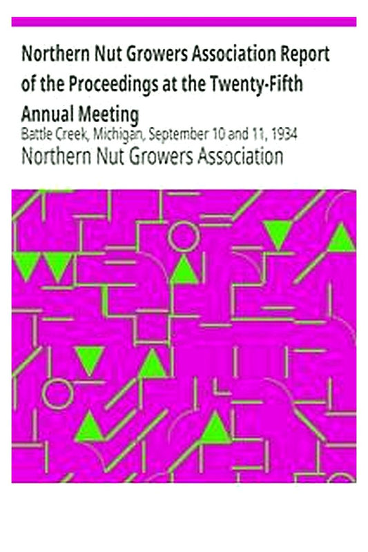 Northern Nut Growers Association Report of the Proceedings at the Twenty-Fifth Annual Meeting