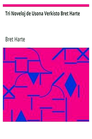 Tri Noveloj de Usona Verkisto Bret Harte