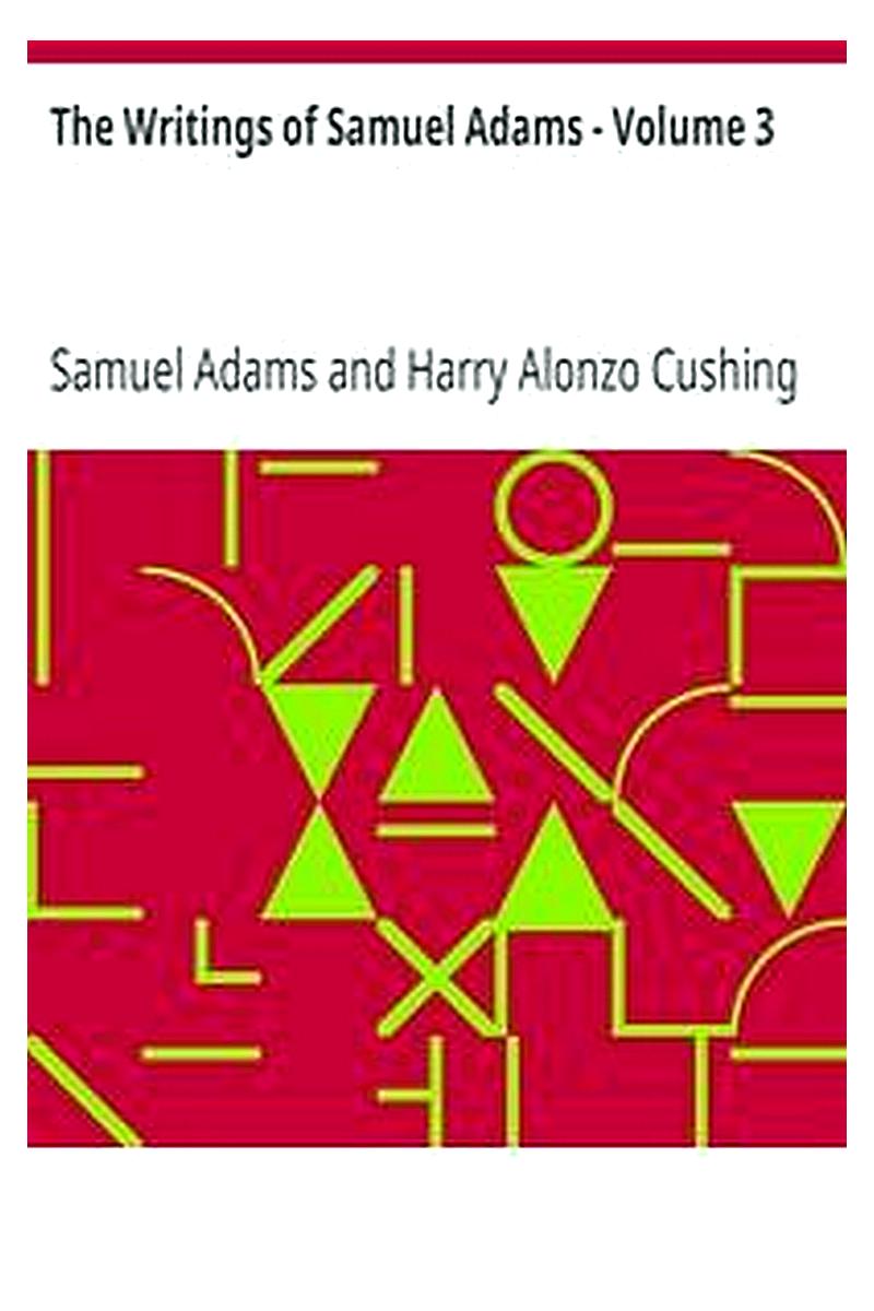 The Writings of Samuel Adams - Volume 3
