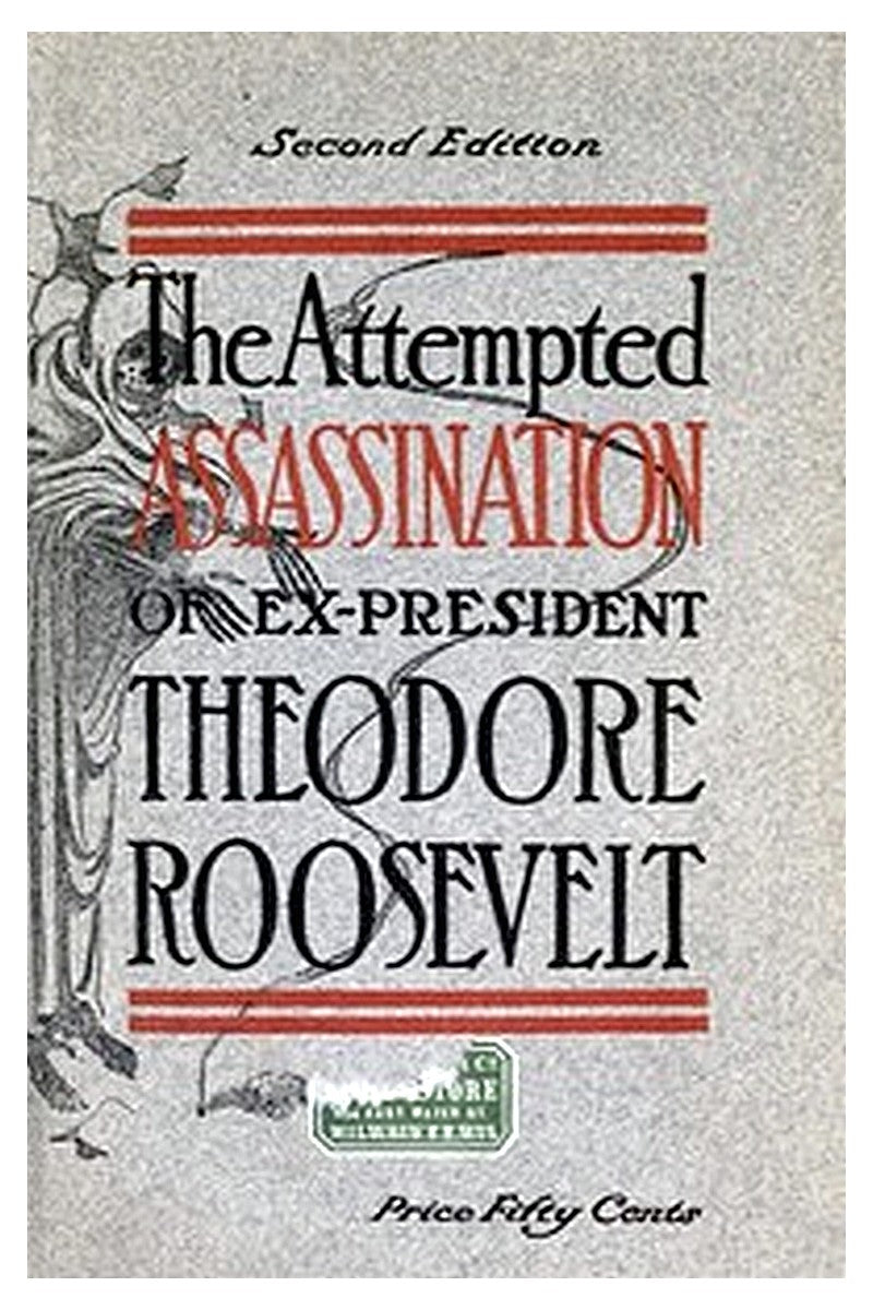 The Attempted Assassination of ex-President Theodore Roosevelt