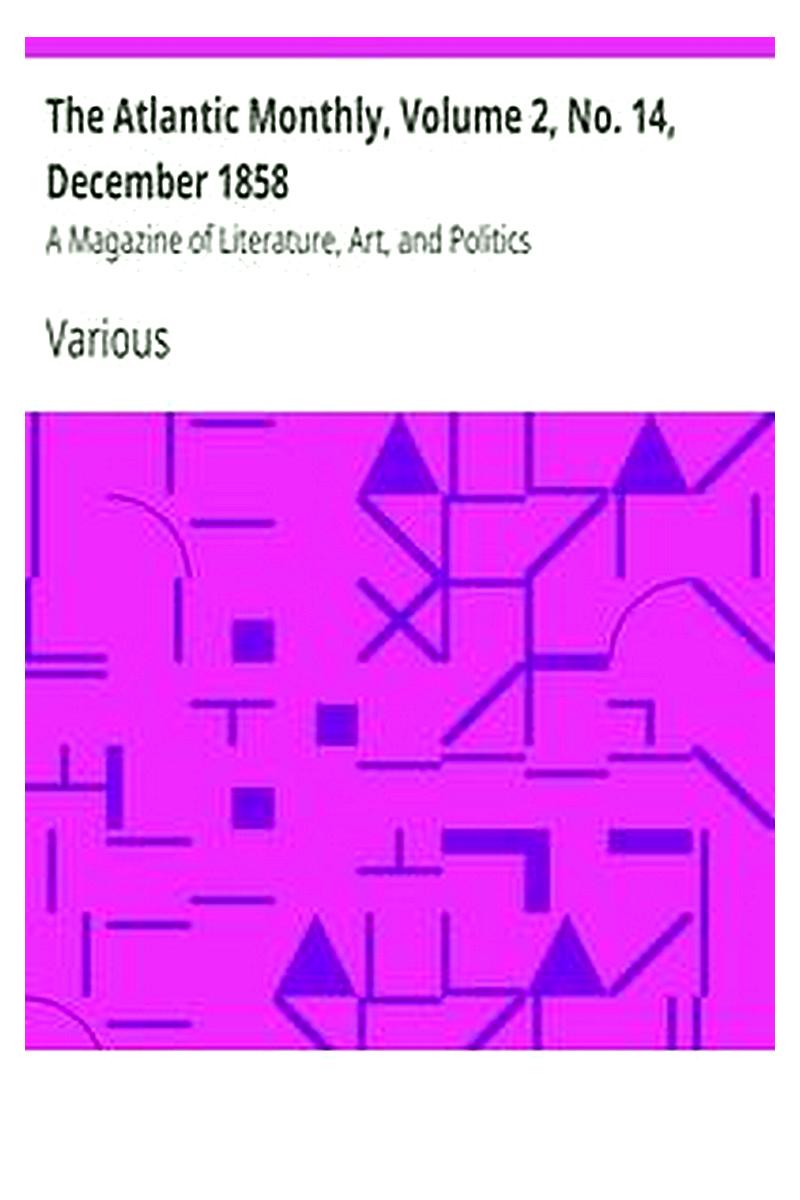 The Atlantic Monthly, Volume 2, No. 14, December 1858
