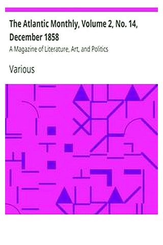 The Atlantic Monthly, Volume 2, No. 14, December 1858
