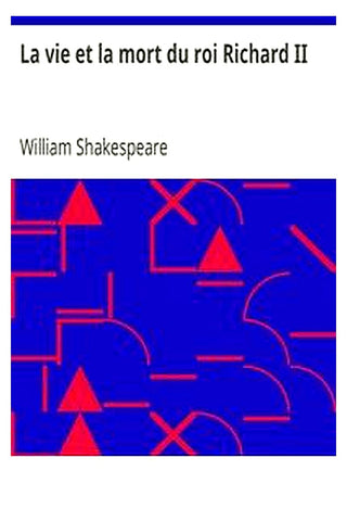 La vie et la mort du roi Richard II