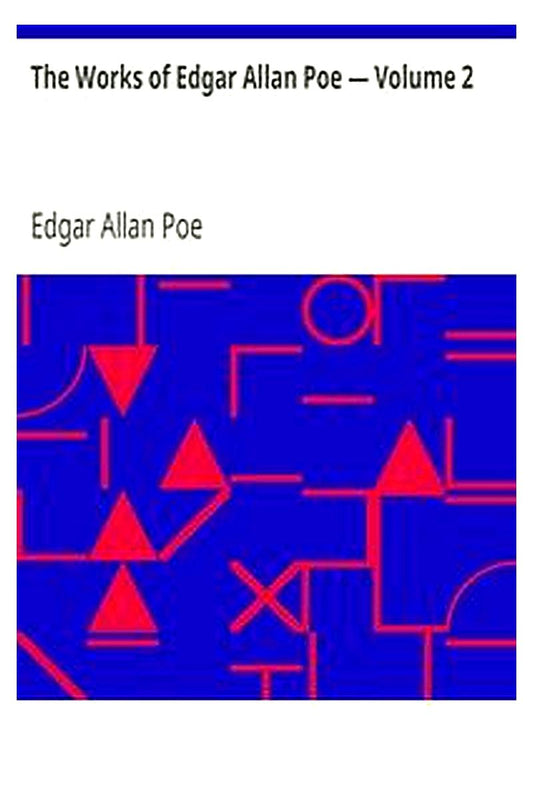 The Works of Edgar Allan Poe — Volume 2