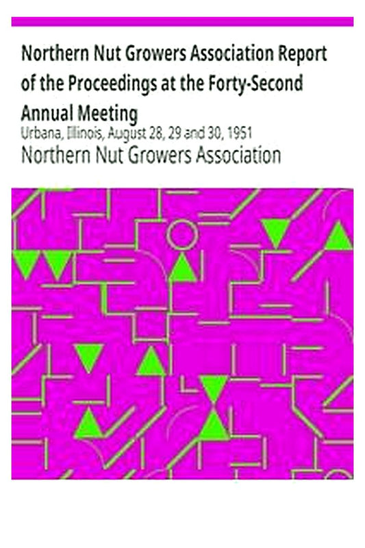 Northern Nut Growers Association Report of the Proceedings at the Forty-Second Annual Meeting