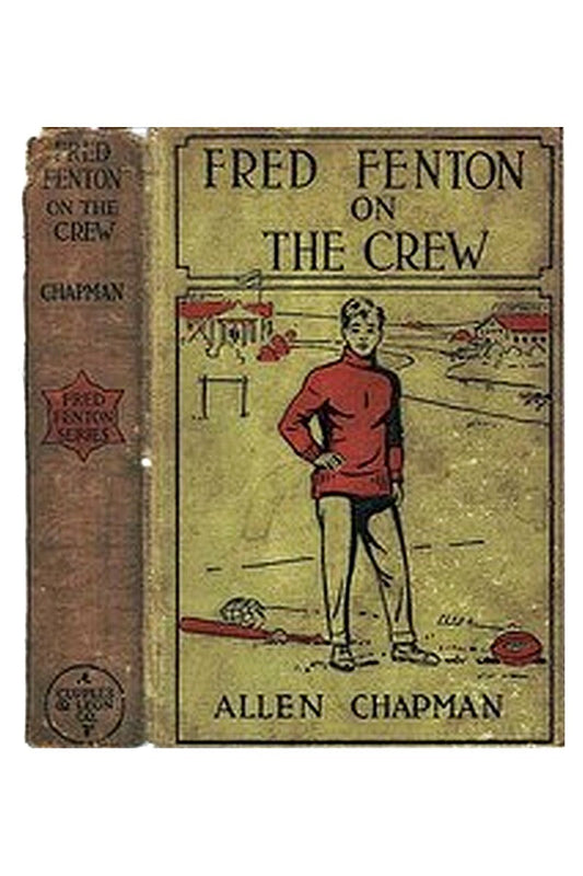 Fred Fenton on the Crew Or, The Young Oarsmen of Riverport School
