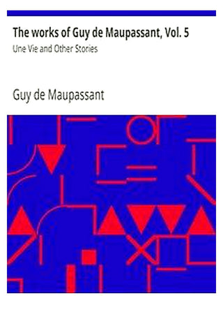 The works of Guy de Maupassant, Vol. 5