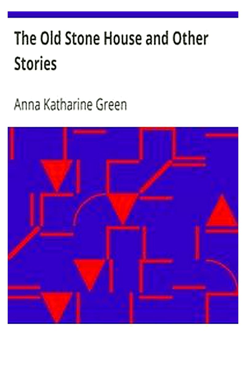 The Old Stone House and Other Stories