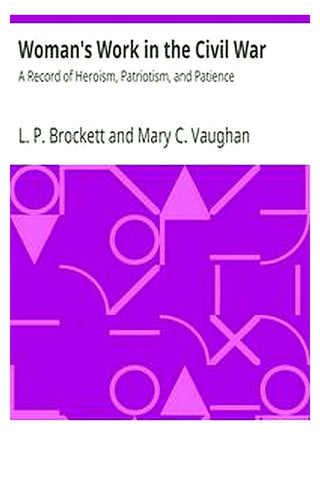 Woman's Work in the Civil War: A Record of Heroism, Patriotism, and Patience