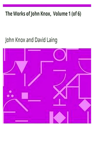 The Works of John Knox,  Volume 1 (of 6)