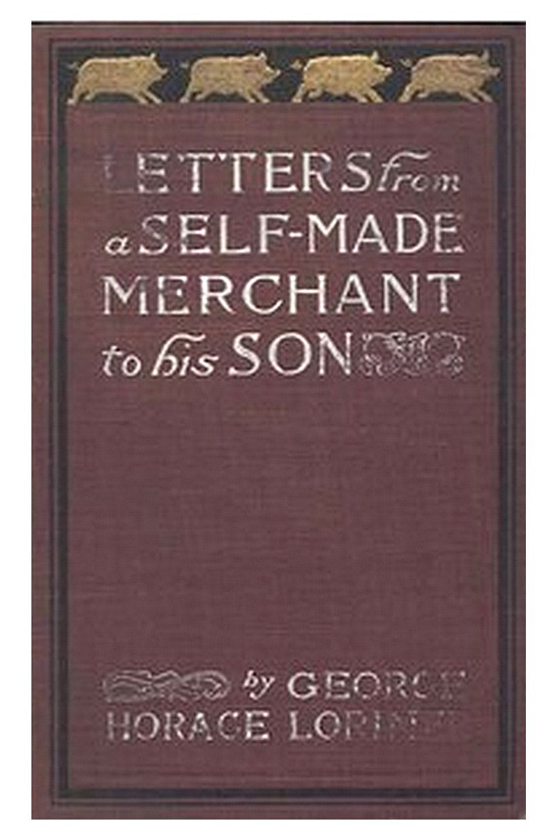 Letters from a Self-Made Merchant to His Son
