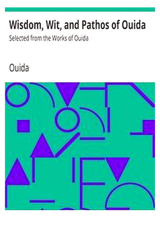 Wisdom, Wit, and Pathos of Ouida