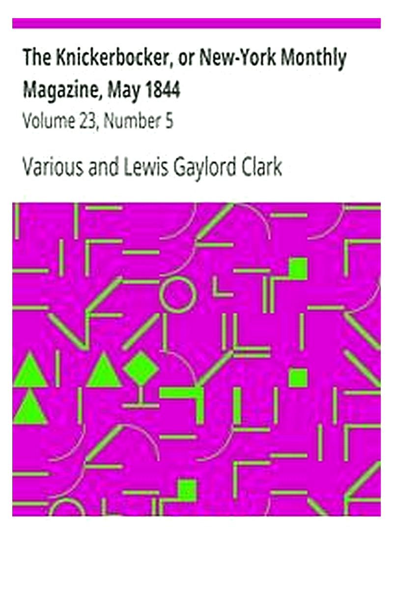 The Knickerbocker, or New-York Monthly Magazine, May 1844