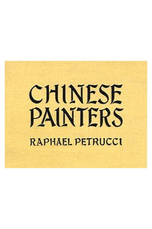 Chinese Painters: A Critical Study
