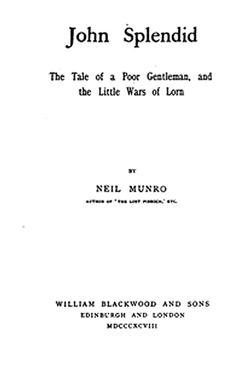 John Splendid: The Tale of a Poor Gentleman, and the Little Wars of Lorn