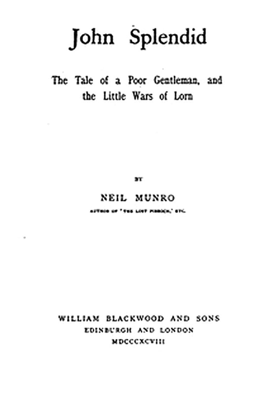 John Splendid: The Tale of a Poor Gentleman, and the Little Wars of Lorn