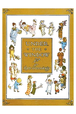 Under the Window: Pictures and Rhymes for Children