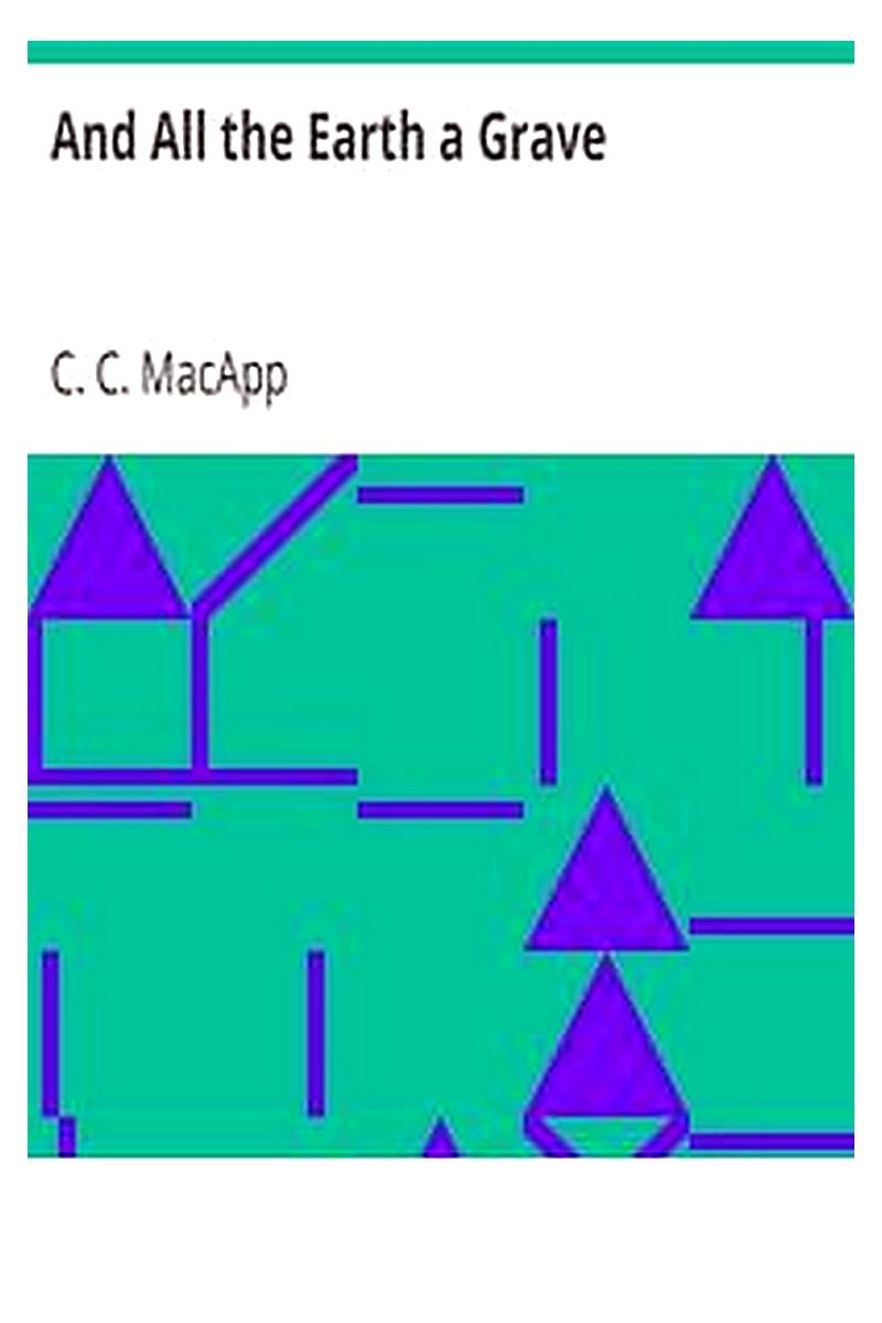 And All the Earth a Grave