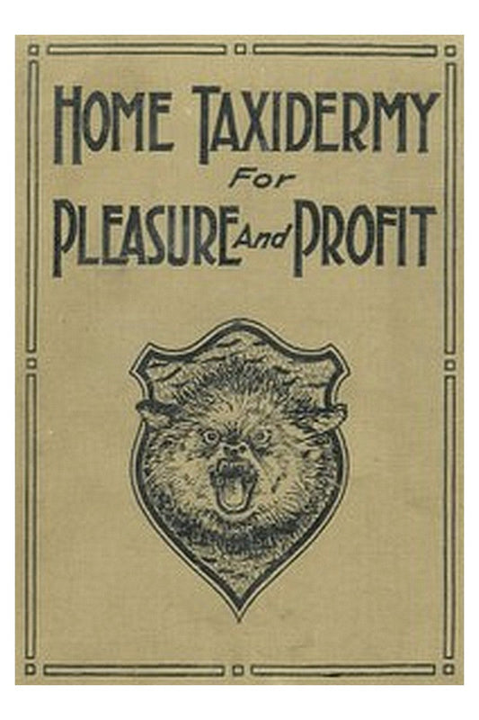 Home Taxidermy for Pleasure and Profit