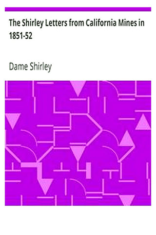 The Shirley Letters from California Mines in 1851-52