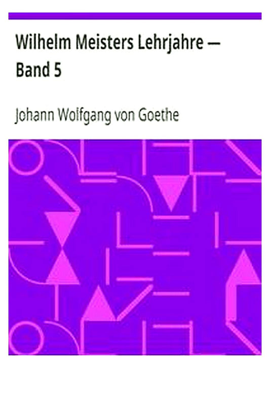 Wilhelm Meisters Lehrjahre — Band 5