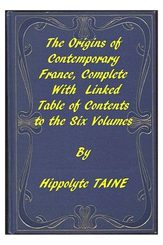 The Origins of Contemporary France, Complete Table of Contents