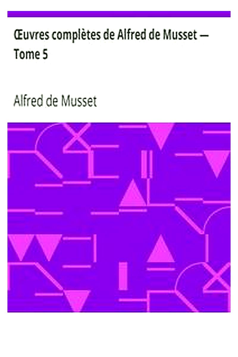 Œuvres complètes de Alfred de Musset — Tome 5