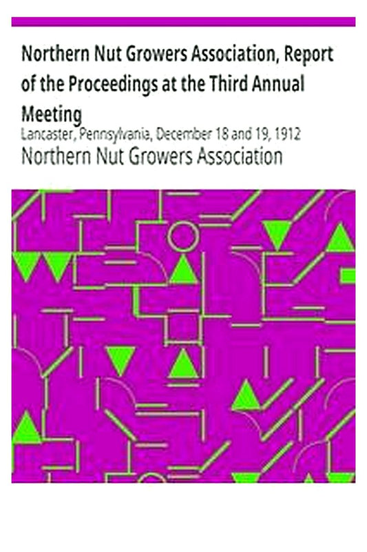 Northern Nut Growers Association, Report of the Proceedings at the Third Annual Meeting