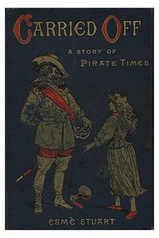 Carried Off: A Story of Pirate Times