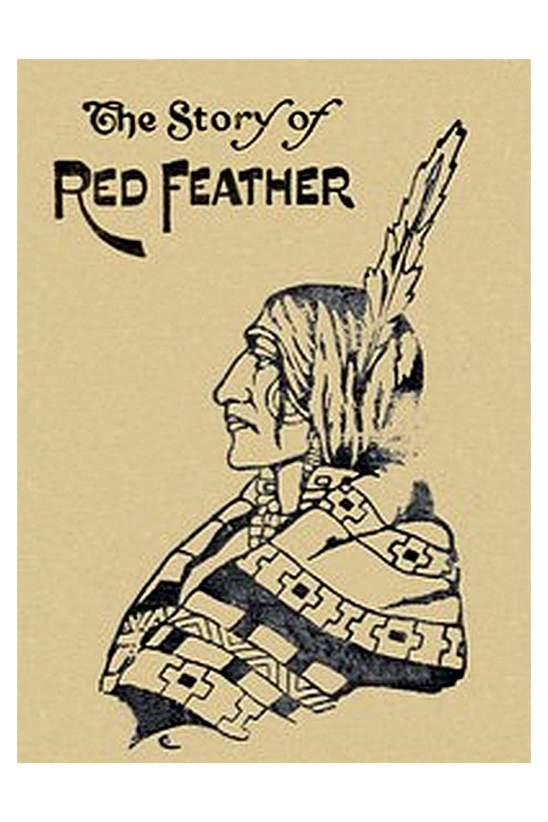 The Story of Red Feather: A Tale of the American Frontier