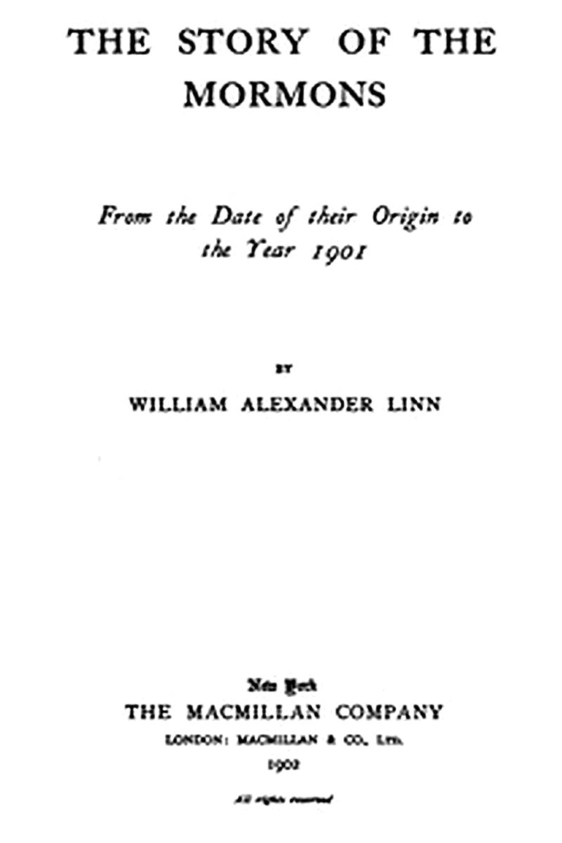 The Story of the Mormons, from the Date of Their Origin to the Year 1901