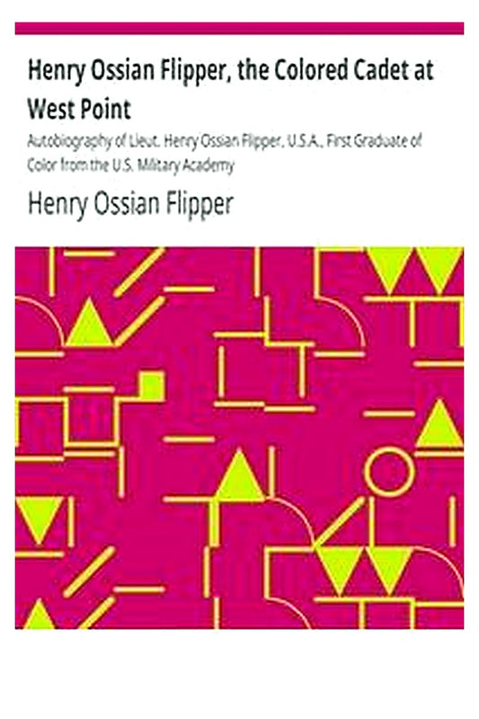 Henry Ossian Flipper, the Colored Cadet at West Point
