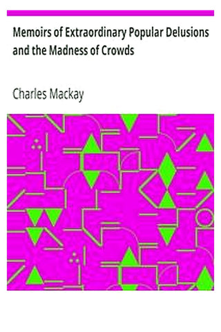 Memoirs of Extraordinary Popular Delusions and the Madness of Crowds