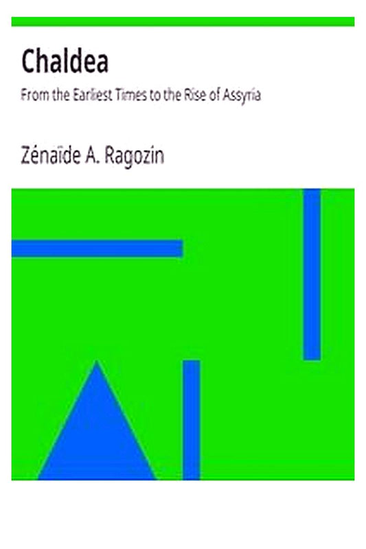 Chaldea: From the Earliest Times to the Rise of Assyria