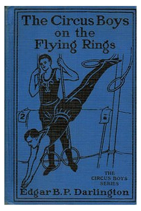 The Circus Boys on the Flying Rings Or, Making the Start in the Sawdust Life