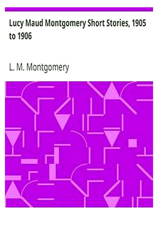Lucy Maud Montgomery Short Stories, 1905 to 1906