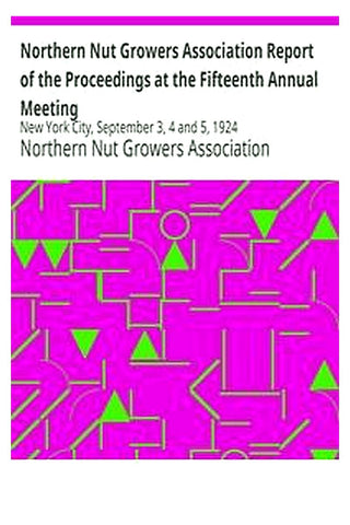 Northern Nut Growers Association Report of the Proceedings at the Fifteenth Annual Meeting
