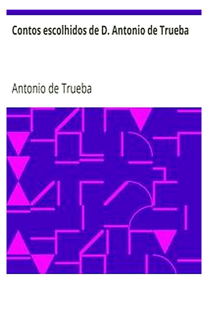 Contos escolhidos de D. Antonio de Trueba