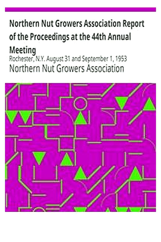 Northern Nut Growers Association Report of the Proceedings at the 44th Annual Meeting