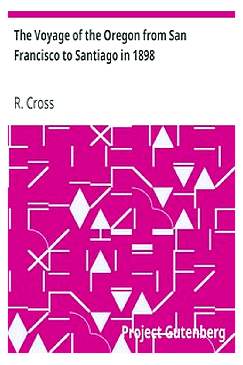 The Voyage of the Oregon from San Francisco to Santiago in 1898