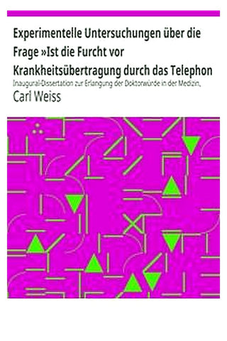 Experimentelle Untersuchungen über die Frage »Ist die Furcht vor Krankheitsübertragung durch das Telephon berechtigt«?
